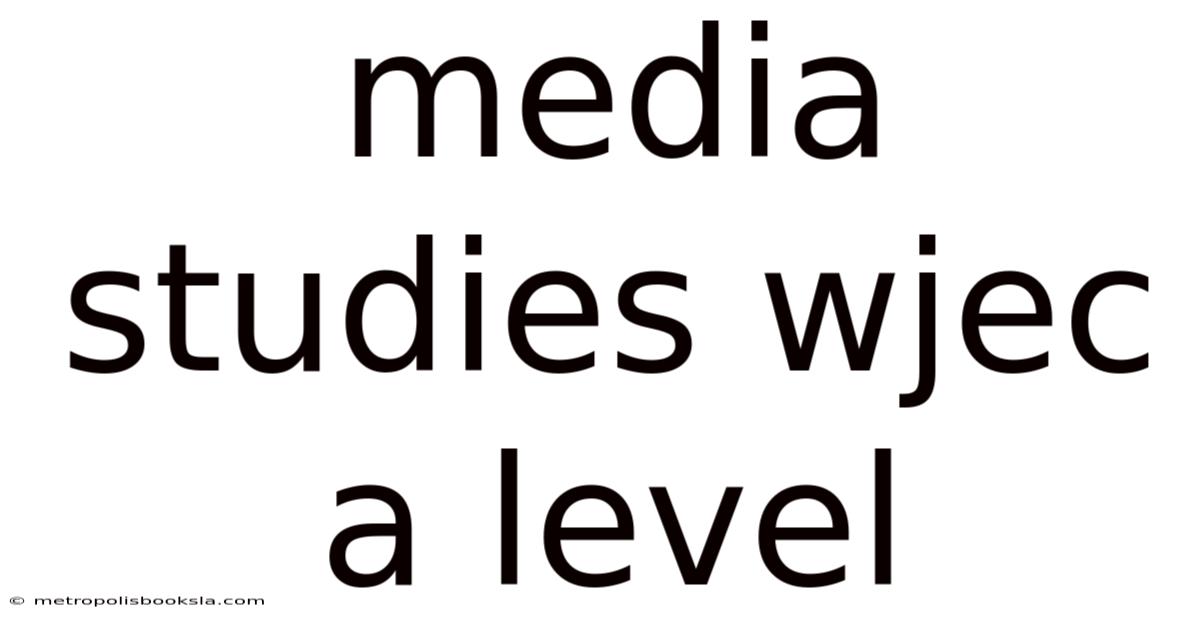 Media Studies Wjec A Level