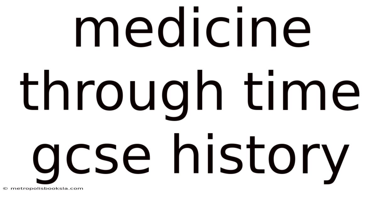 Medicine Through Time Gcse History