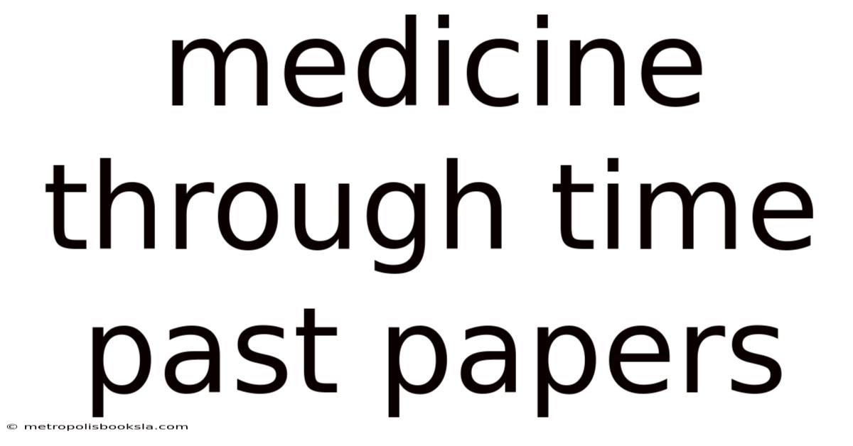 Medicine Through Time Past Papers