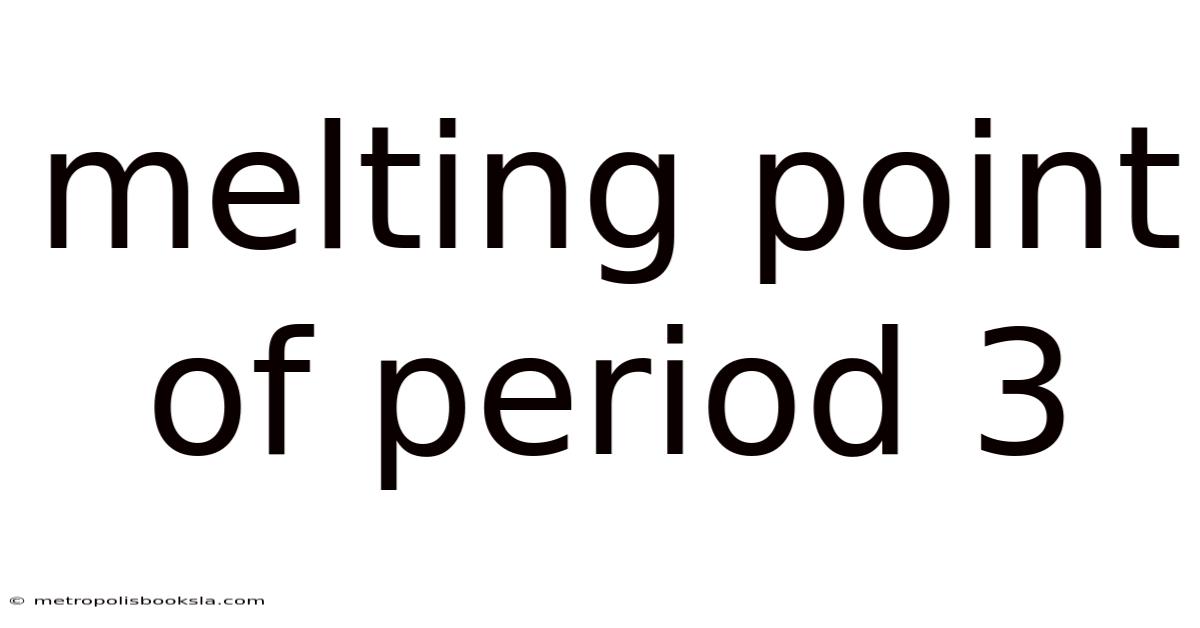 Melting Point Of Period 3