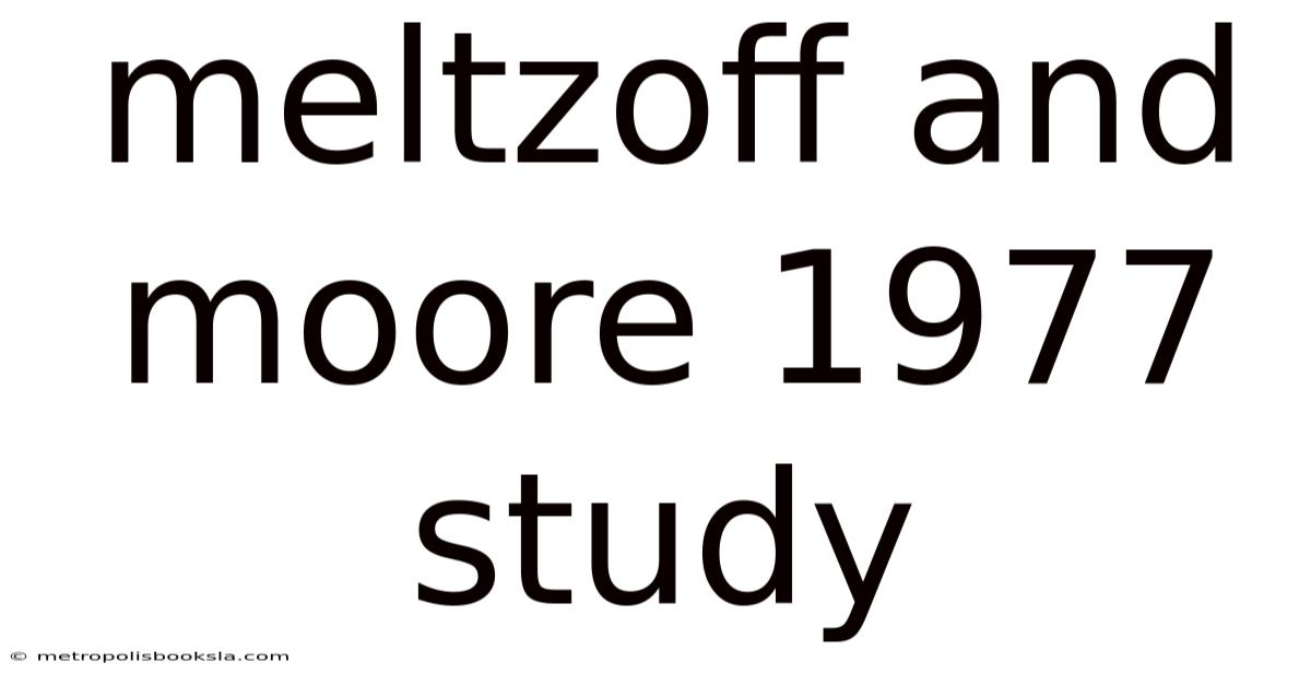 Meltzoff And Moore 1977 Study