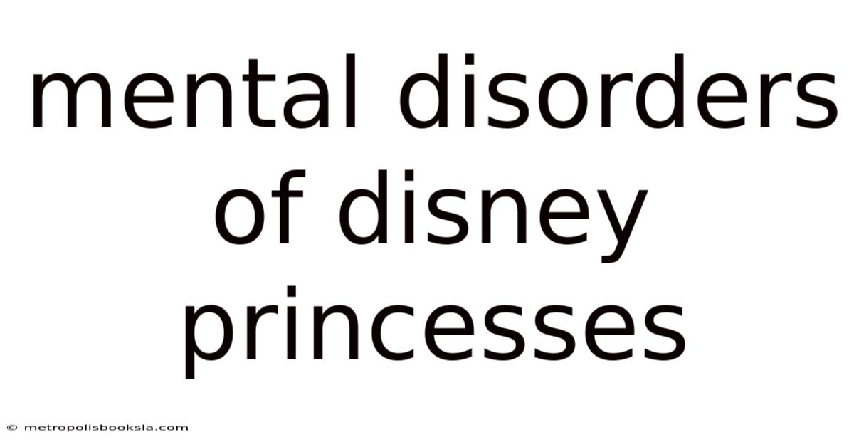 Mental Disorders Of Disney Princesses