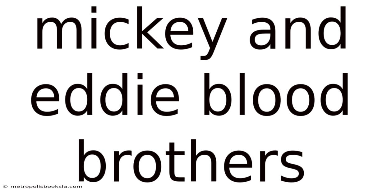 Mickey And Eddie Blood Brothers