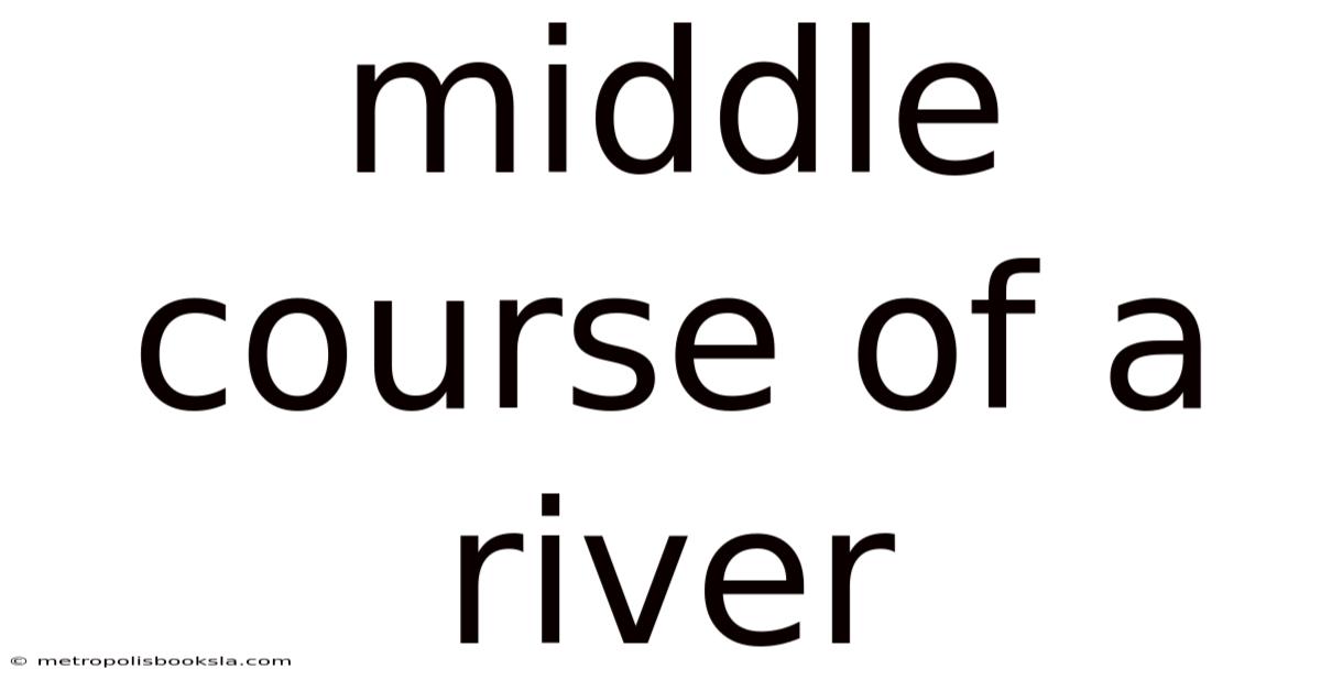 Middle Course Of A River