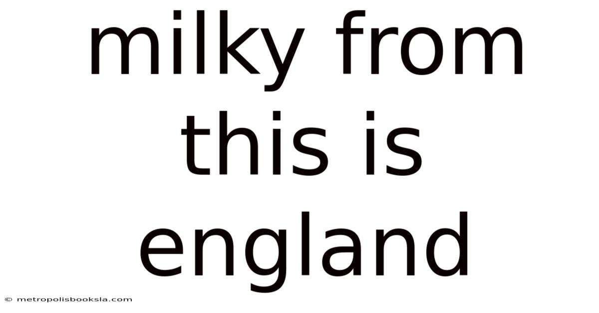 Milky From This Is England