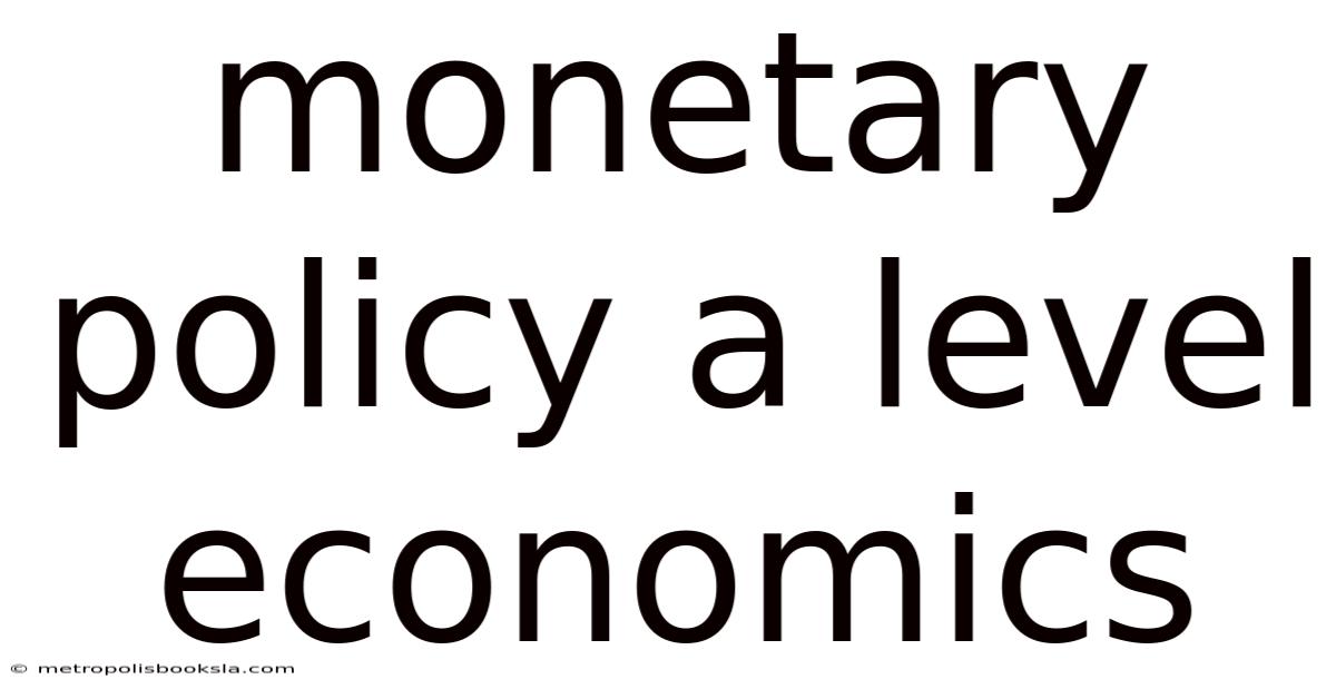 Monetary Policy A Level Economics