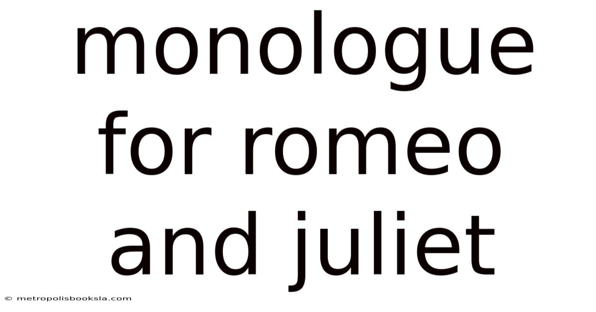 Monologue For Romeo And Juliet