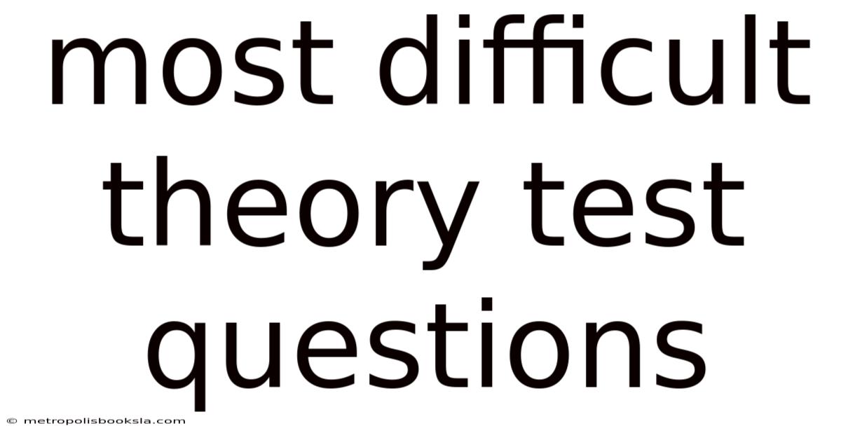 Most Difficult Theory Test Questions