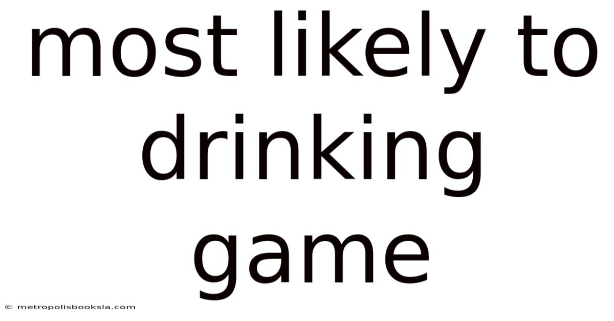 Most Likely To Drinking Game