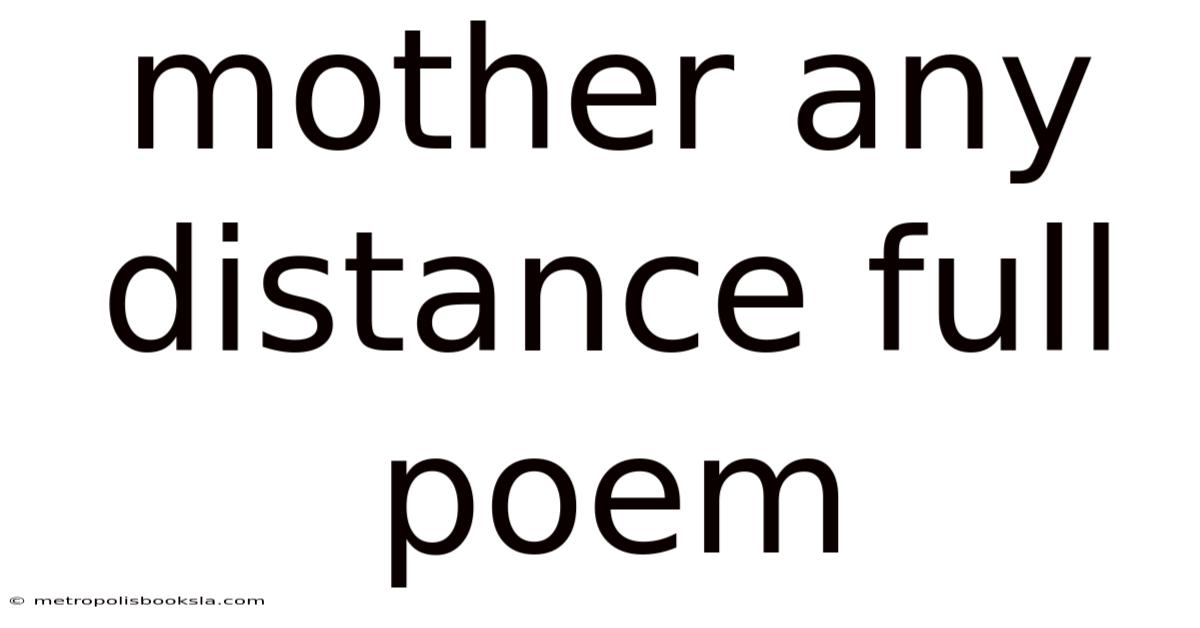 Mother Any Distance Full Poem