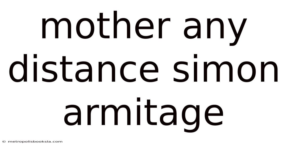 Mother Any Distance Simon Armitage
