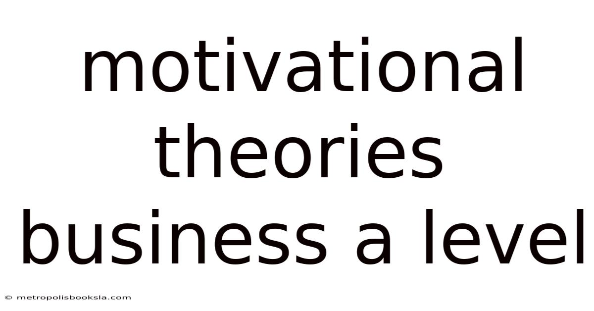 Motivational Theories Business A Level