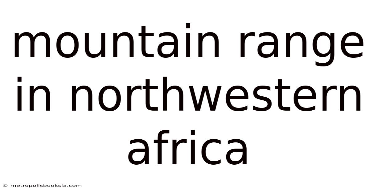 Mountain Range In Northwestern Africa