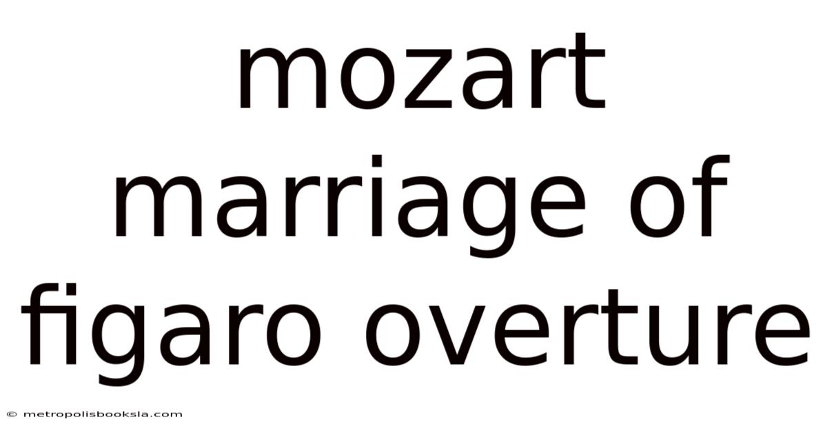 Mozart Marriage Of Figaro Overture