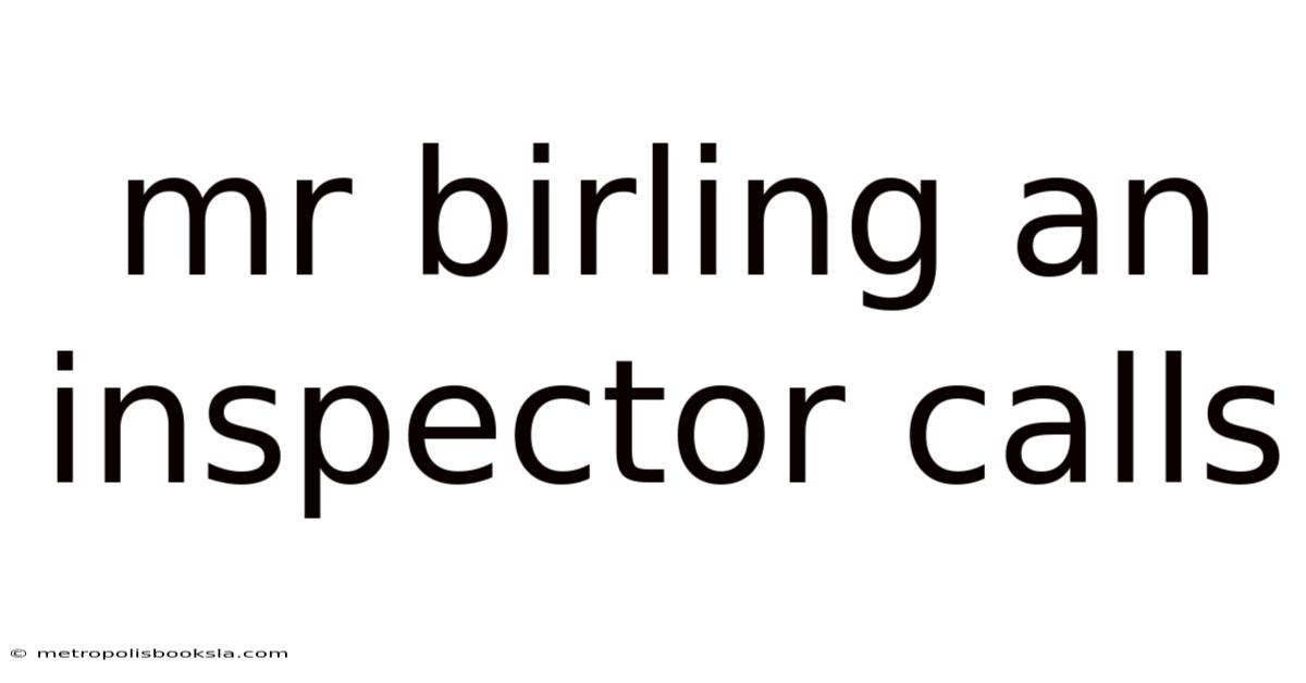 Mr Birling An Inspector Calls
