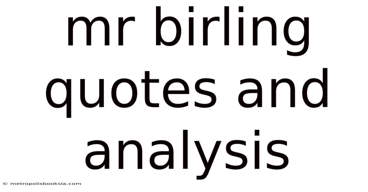 Mr Birling Quotes And Analysis