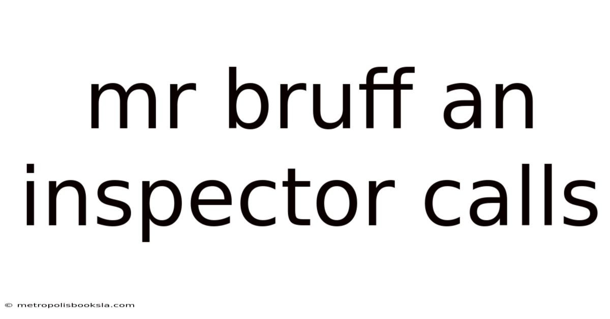 Mr Bruff An Inspector Calls