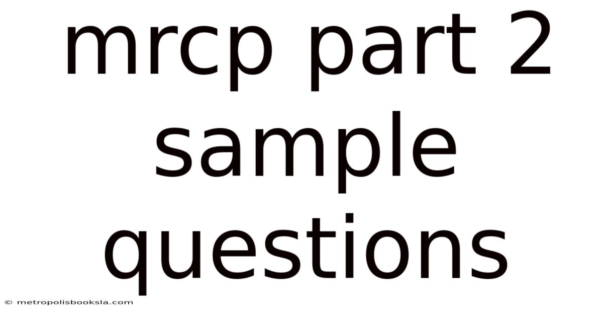 Mrcp Part 2 Sample Questions