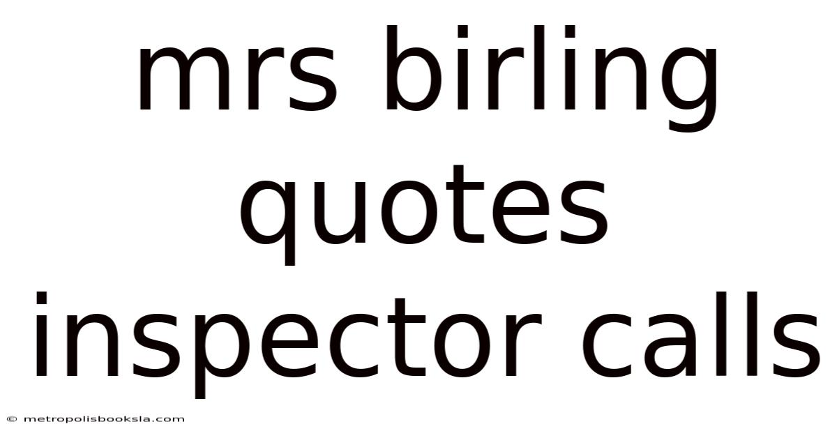 Mrs Birling Quotes Inspector Calls