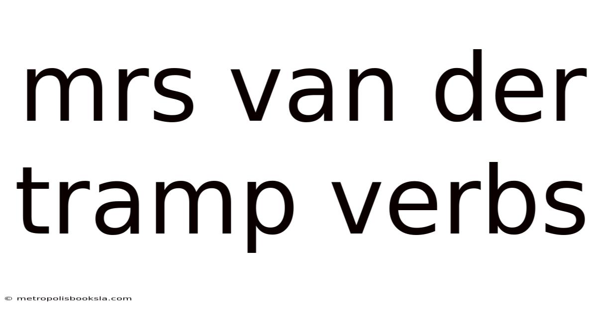 Mrs Van Der Tramp Verbs