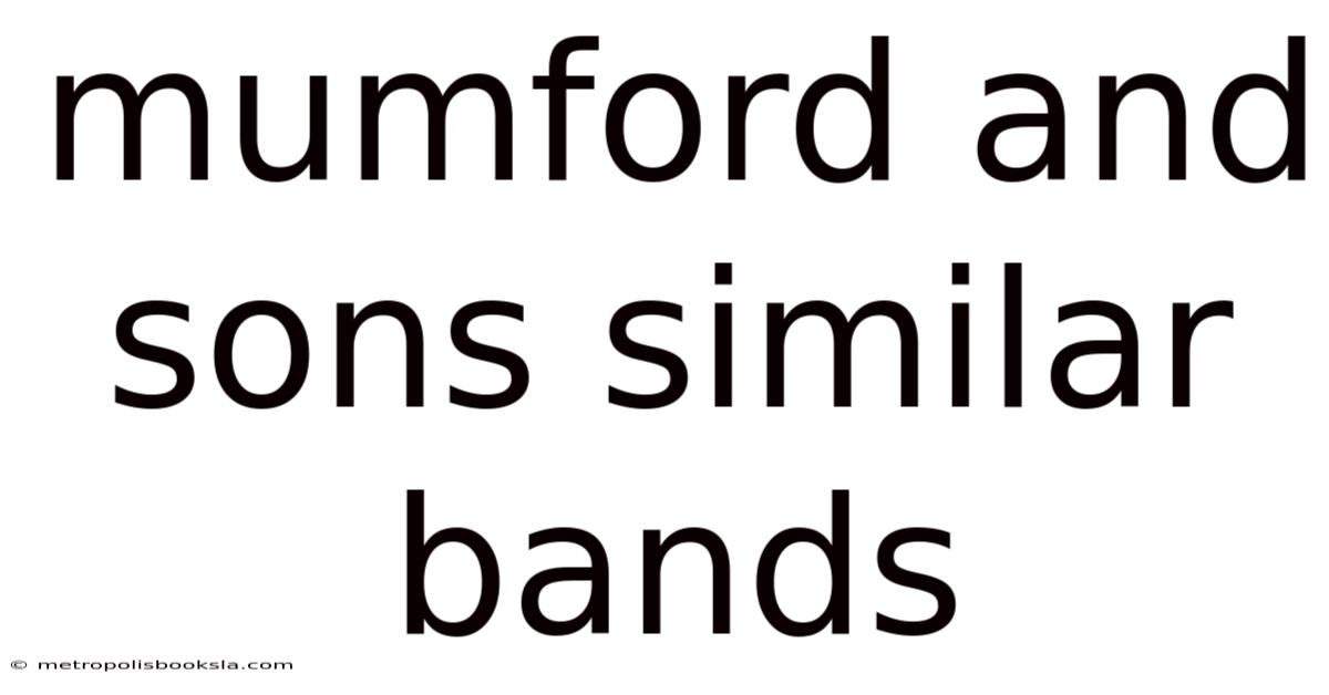 Mumford And Sons Similar Bands