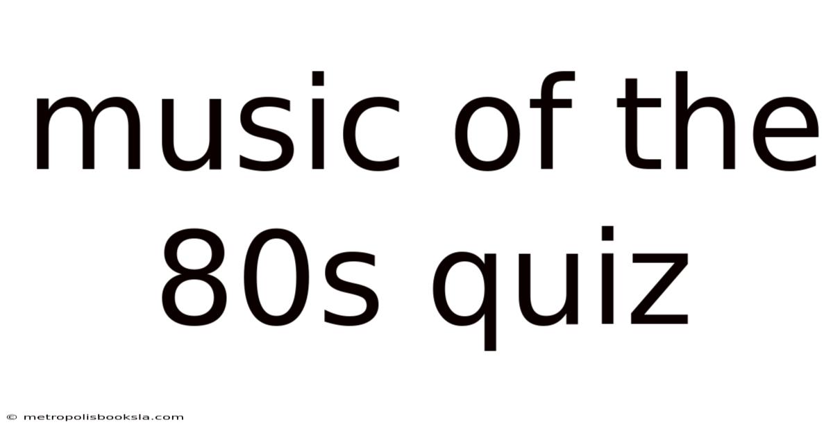 Music Of The 80s Quiz
