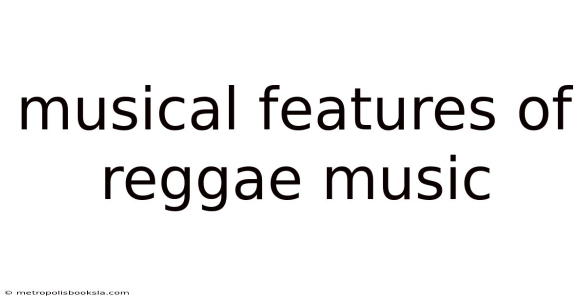 Musical Features Of Reggae Music