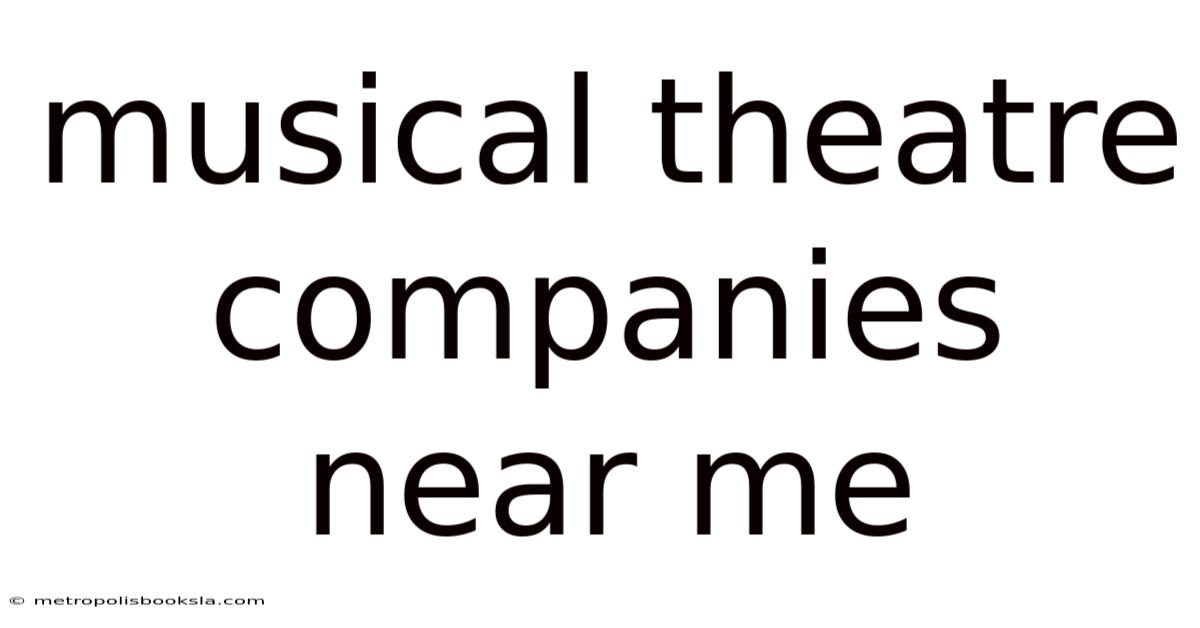 Musical Theatre Companies Near Me