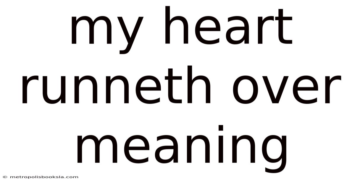 My Heart Runneth Over Meaning