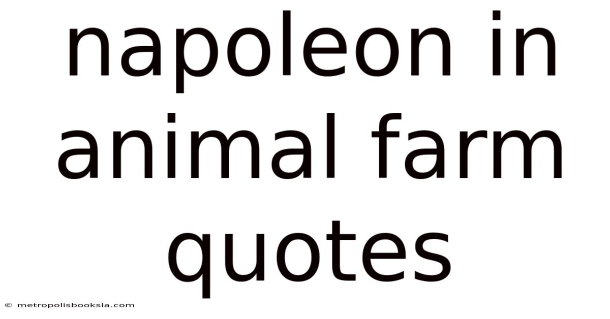 Napoleon In Animal Farm Quotes