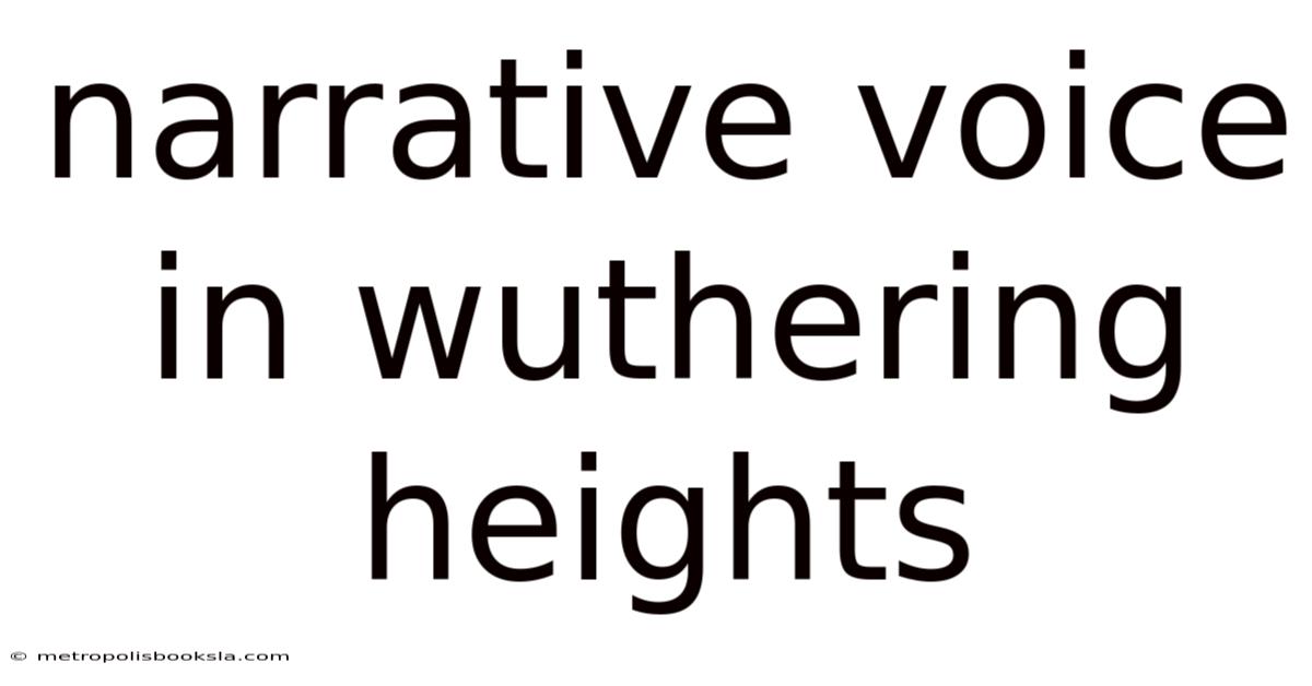 Narrative Voice In Wuthering Heights