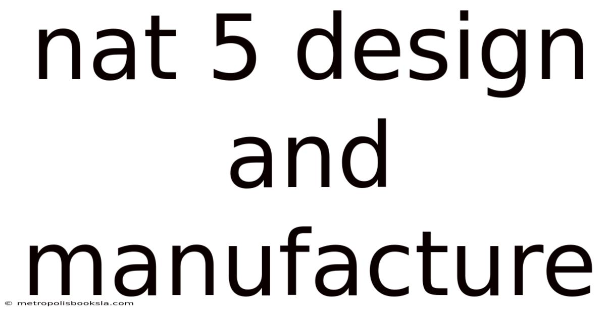 Nat 5 Design And Manufacture