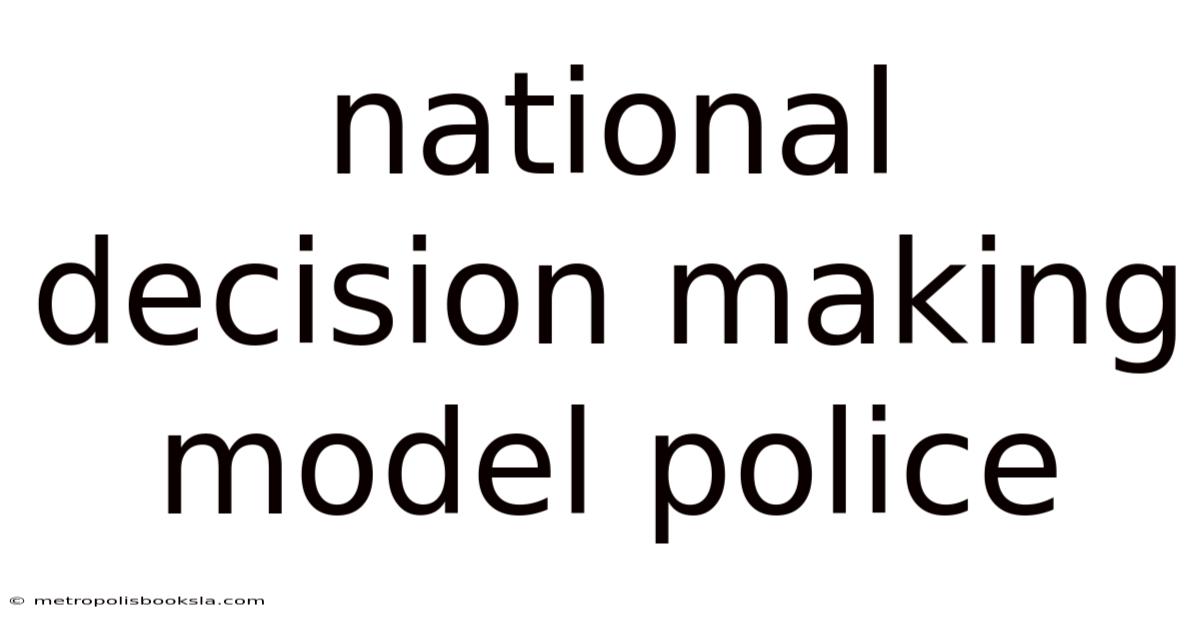 National Decision Making Model Police
