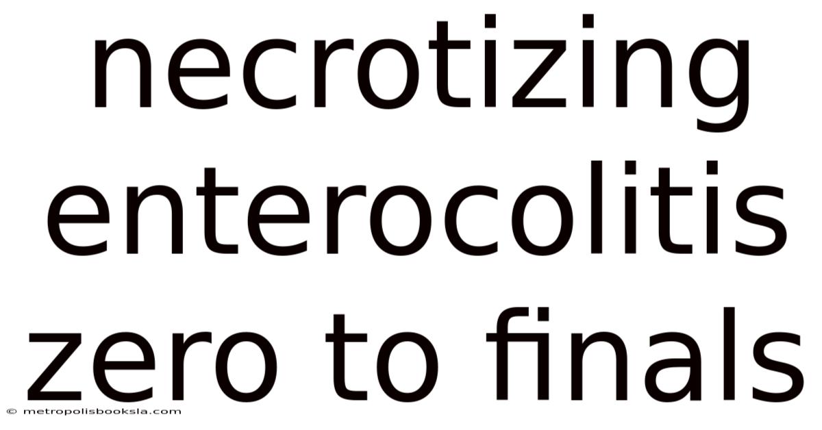 Necrotizing Enterocolitis Zero To Finals