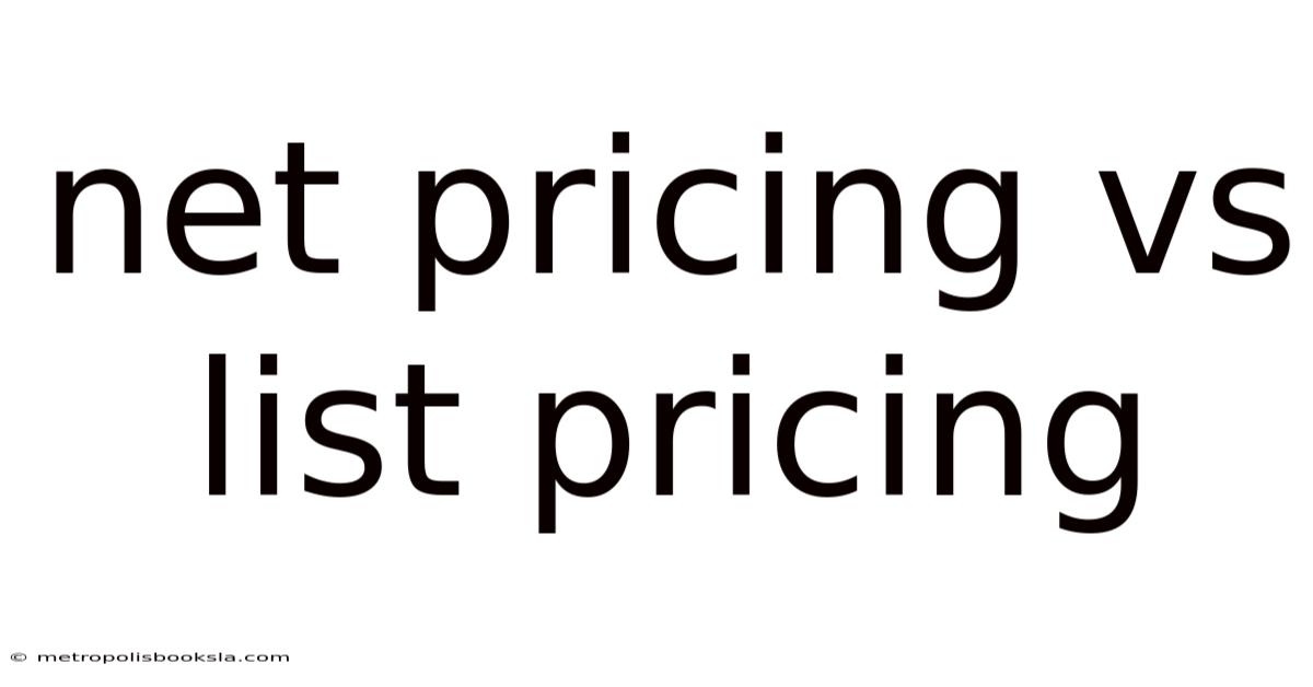 Net Pricing Vs List Pricing