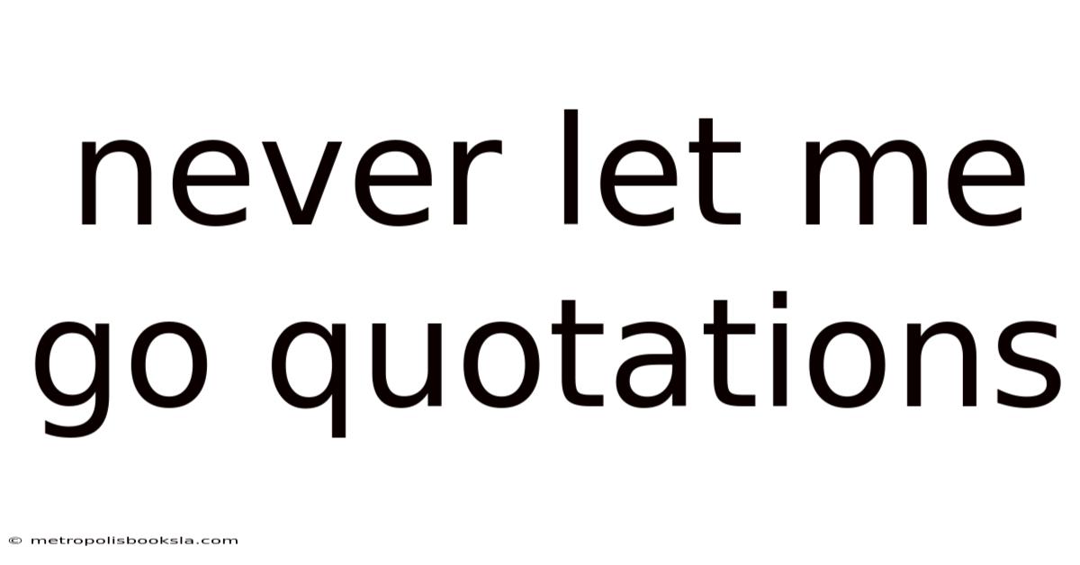 Never Let Me Go Quotations