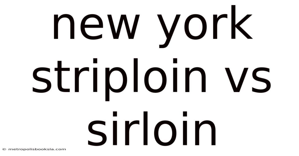 New York Striploin Vs Sirloin