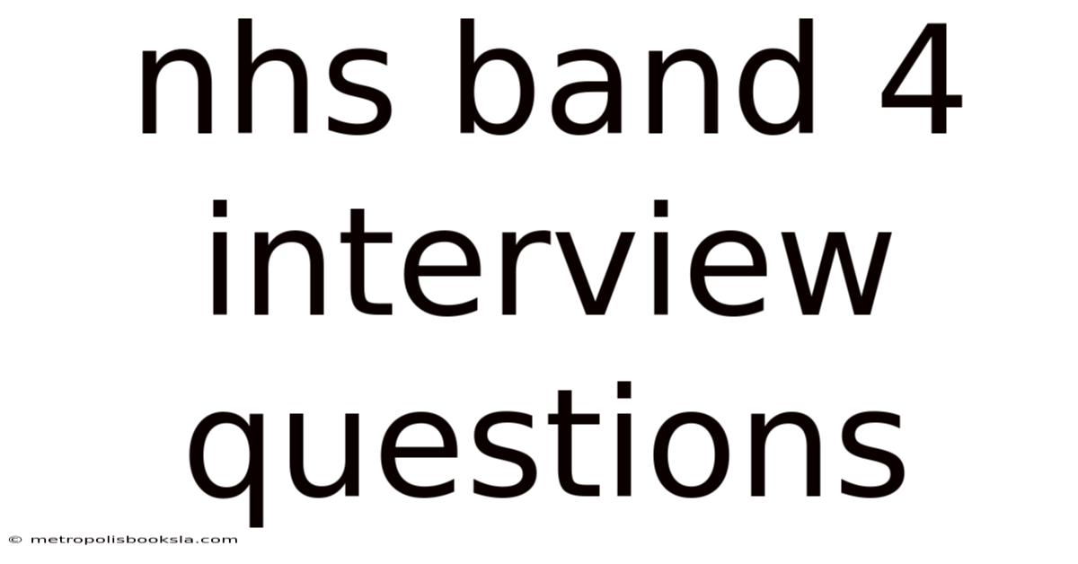 Nhs Band 4 Interview Questions