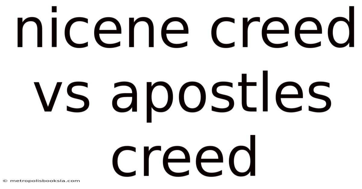 Nicene Creed Vs Apostles Creed