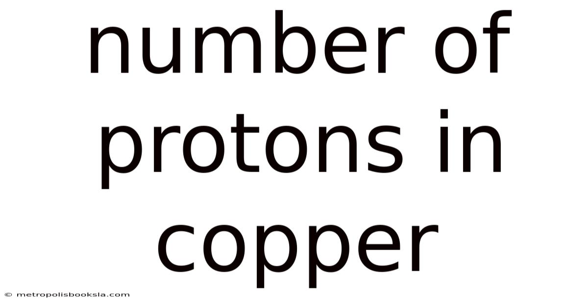 Number Of Protons In Copper