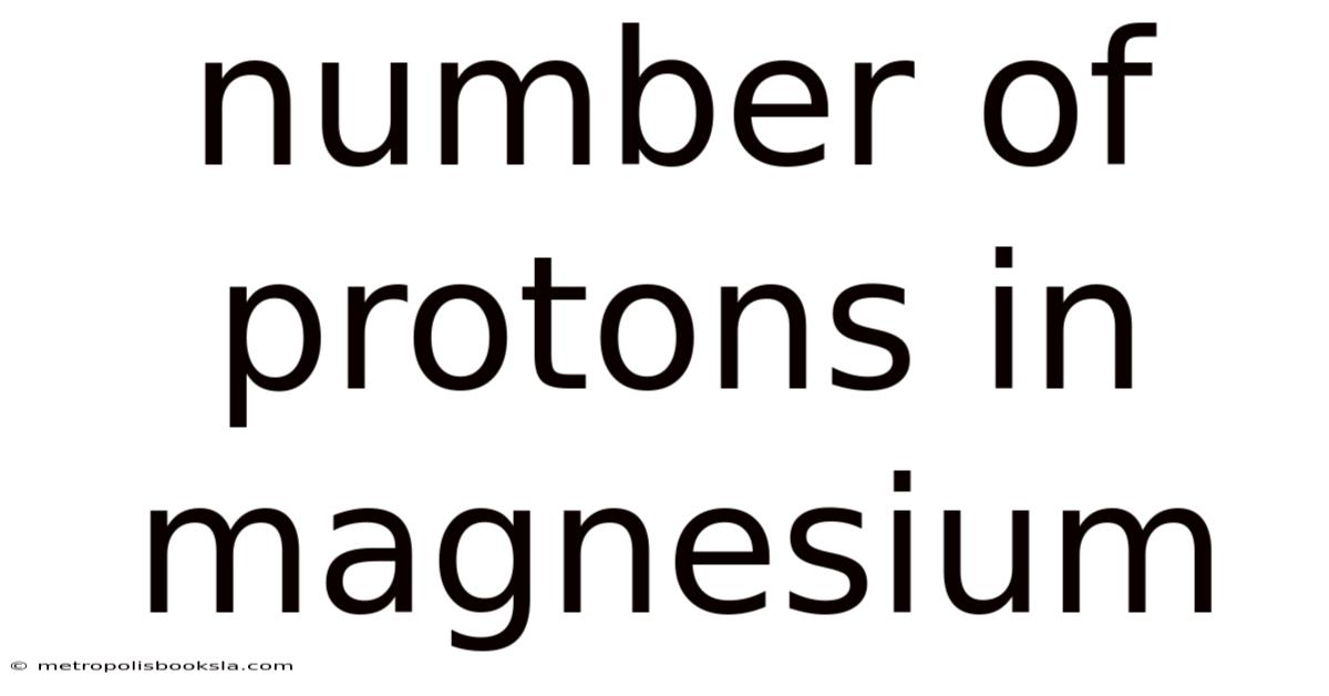 Number Of Protons In Magnesium