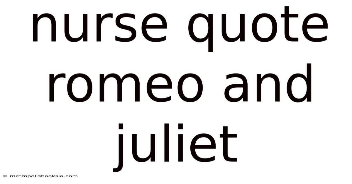 Nurse Quote Romeo And Juliet
