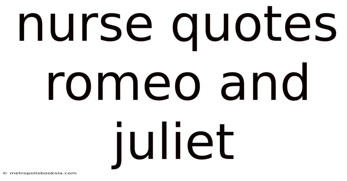 Nurse Quotes Romeo And Juliet