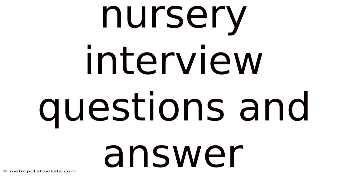 Nursery Interview Questions And Answer