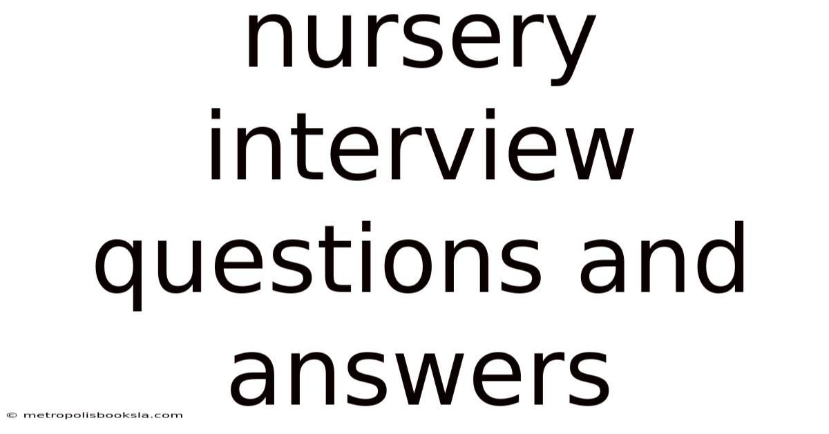 Nursery Interview Questions And Answers