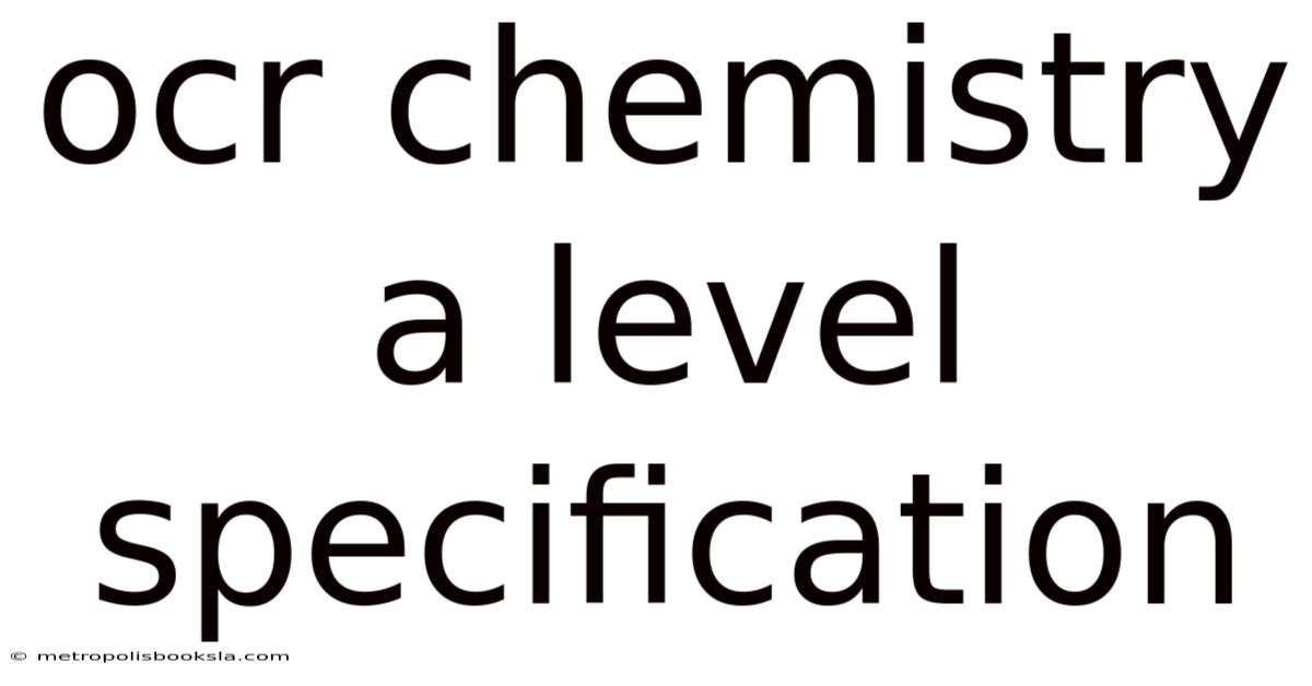 Ocr Chemistry A Level Specification