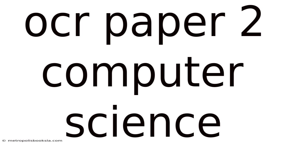 Ocr Paper 2 Computer Science