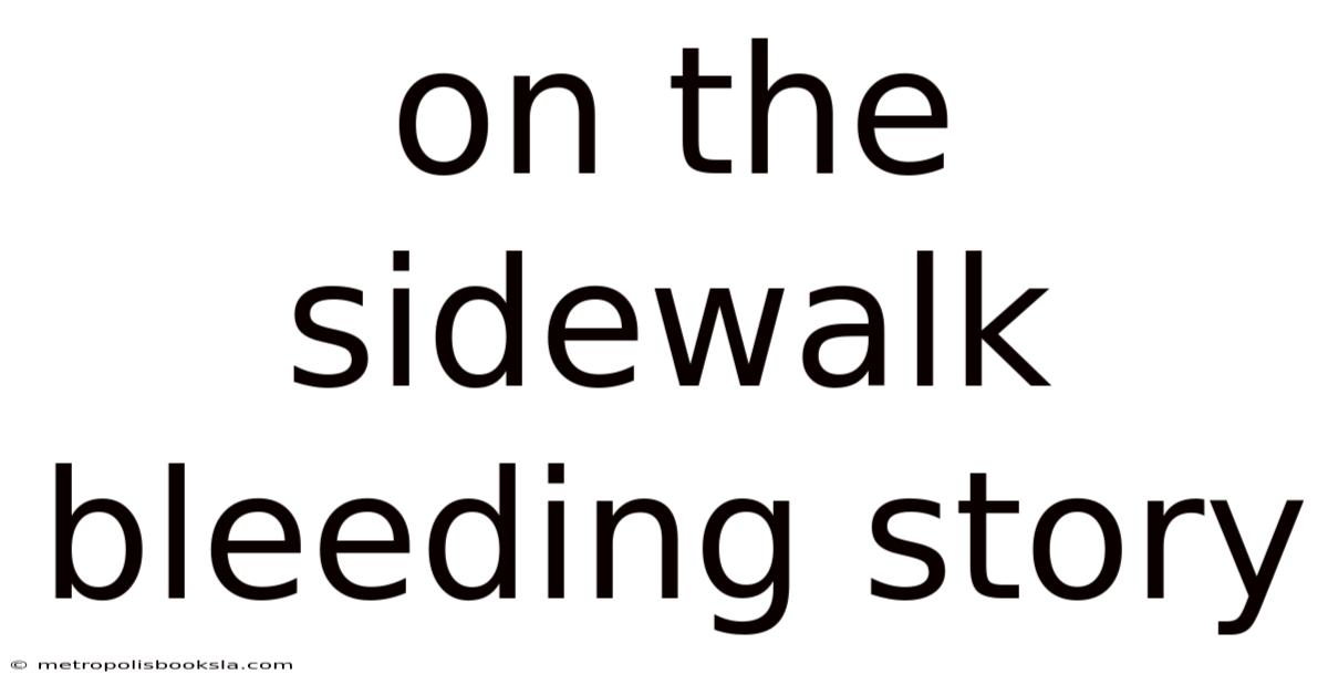 On The Sidewalk Bleeding Story