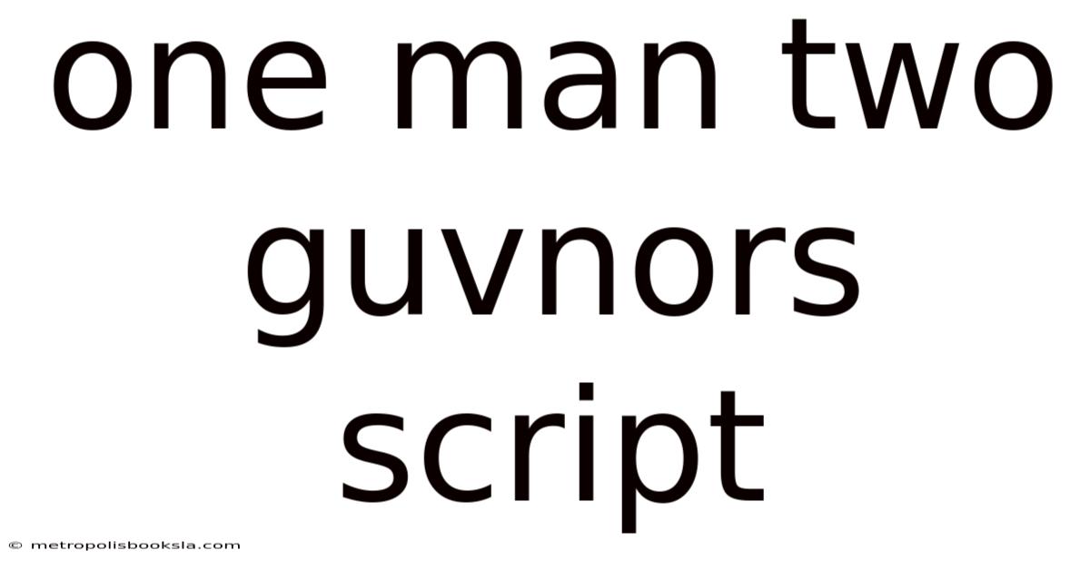 One Man Two Guvnors Script