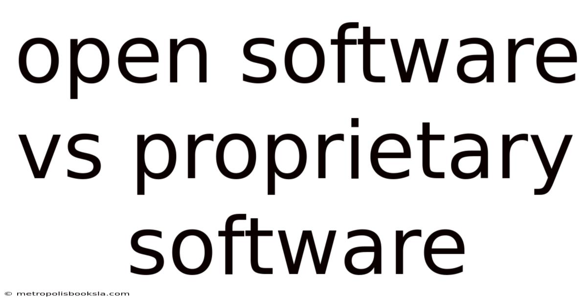 Open Software Vs Proprietary Software